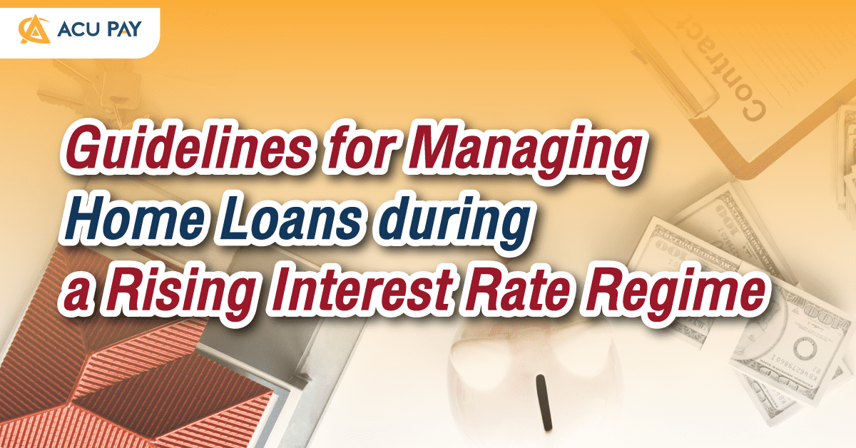 Guidelines for Managing Home Loans during a Rising Interest Rate Regime ...