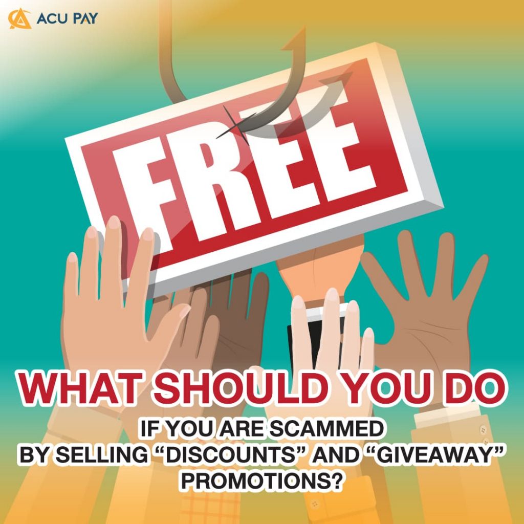 What should you do if you are scammed by selling “discounts” and “giveaway” promotions?​
