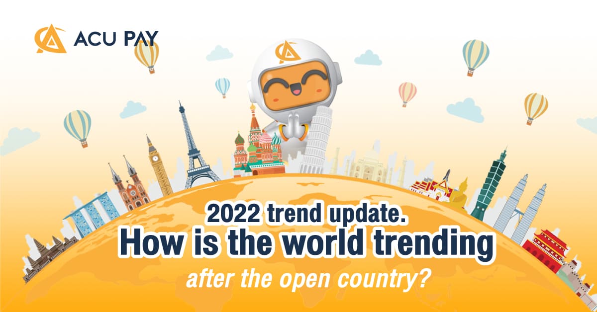 2022 trend update. How is the world trending after the open country?​