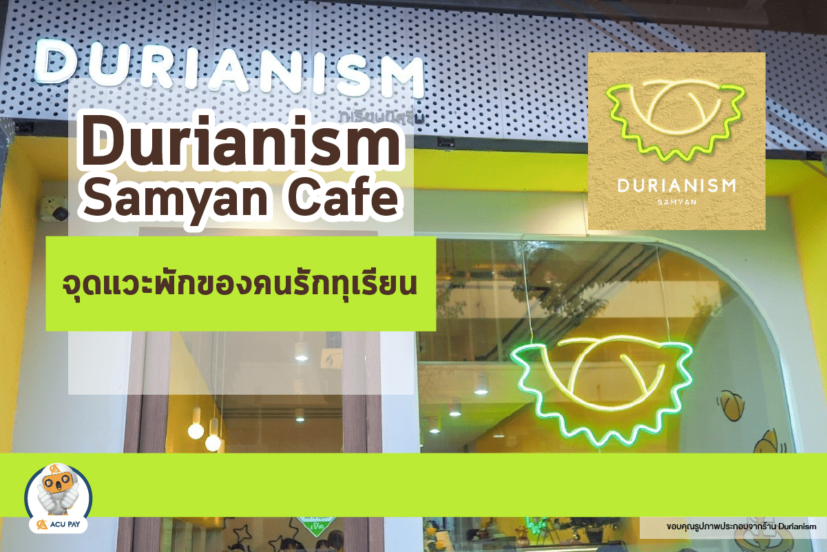 Durianism Cafe samyan