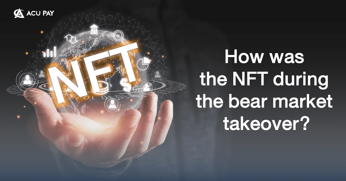 How was the NFT during the bear market takeover?