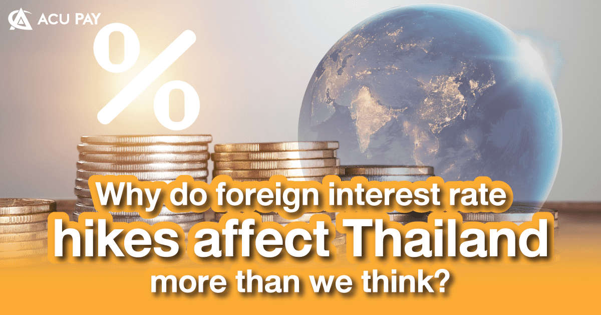 Why do foreign interest rate hikes affect Thailand more than we think?​