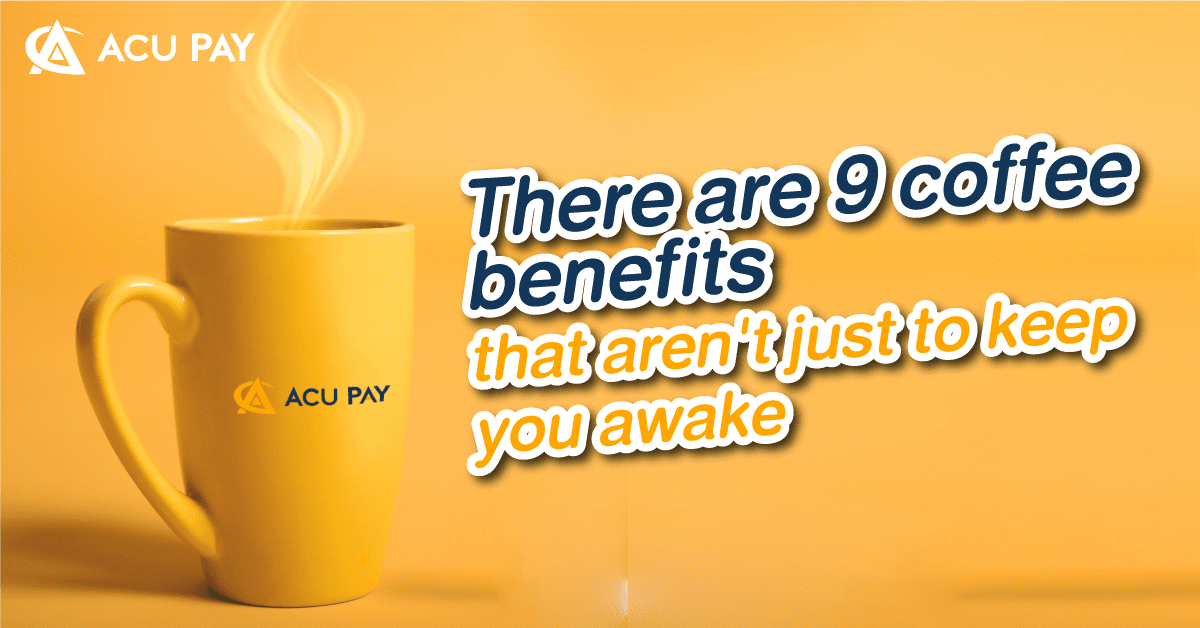 There are 9 coffee benefits that aren't just to keep you awake.