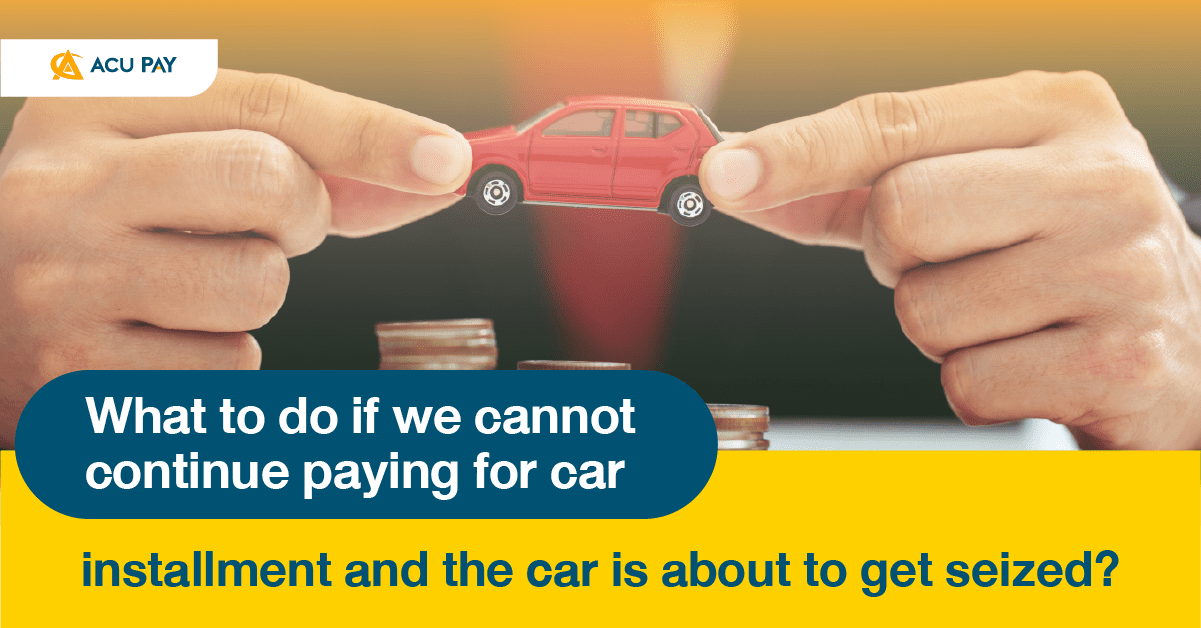 What to do if we cannot continue paying for car installment and the car ...