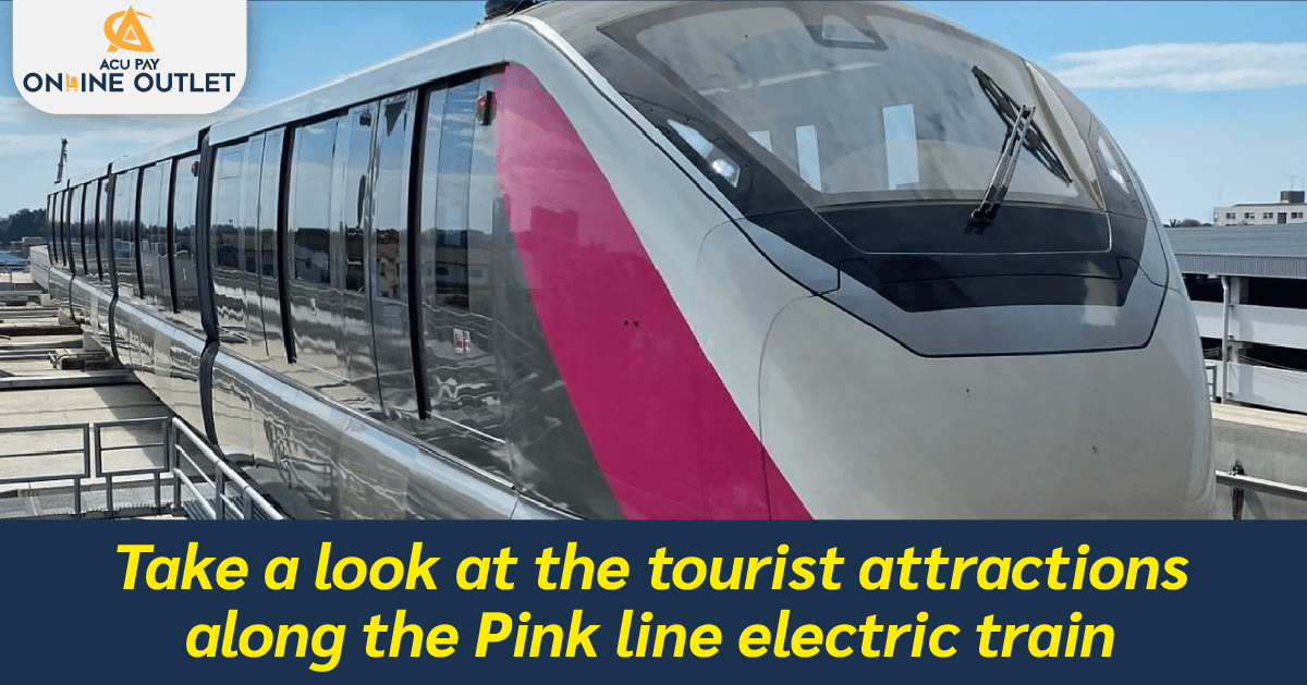 Take a look at the tourist attractions along the Pink line electric ...