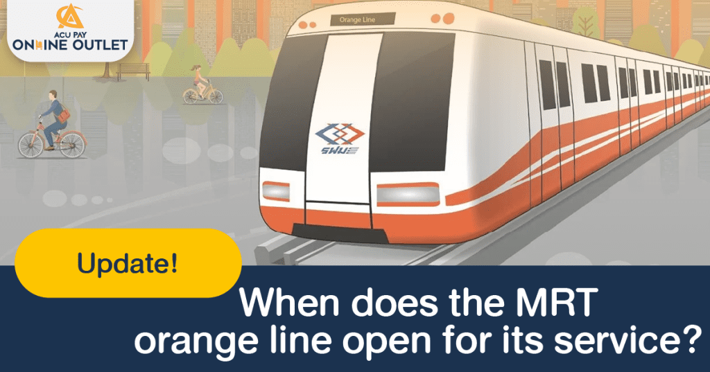 Update! When does the MRT orange line open for its service? - ACU Pay