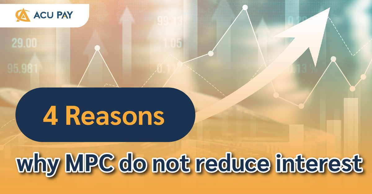 Not Mpc 4 Reasons why MPC do not reduce interest - ACU Pay