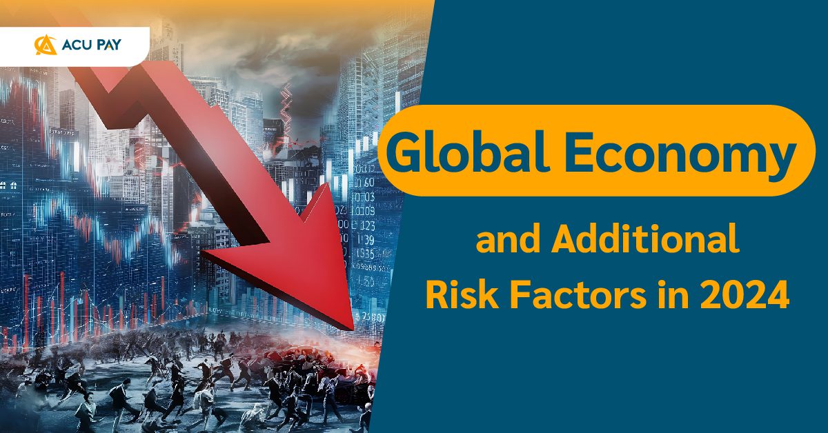 Global Economy and Additional Risk Factors in 2024 - ACU Pay