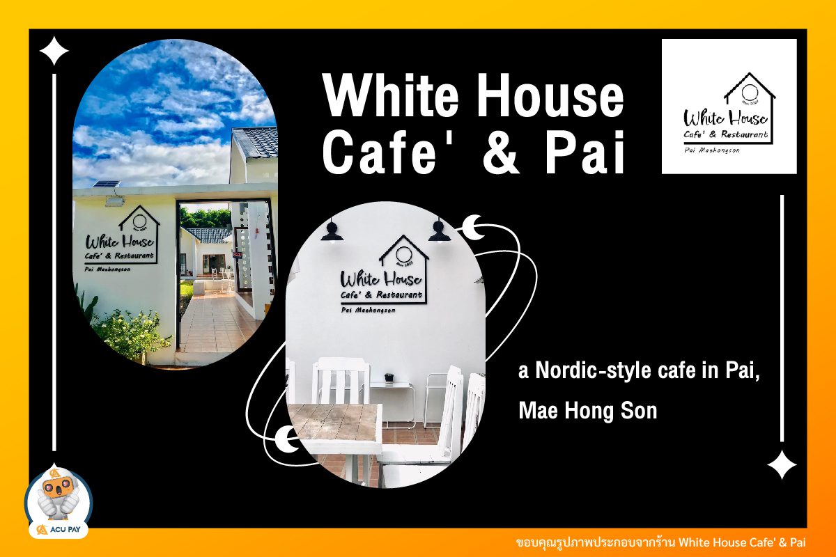 White House Cafe’ & Pai, a Nordic-style cafe in Pai, Mae Hong Son