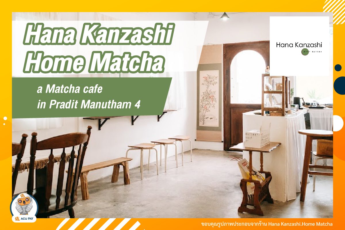 Hana Kanzashi.Home Matcha, a Matcha cafe in Pradit Manutham 4