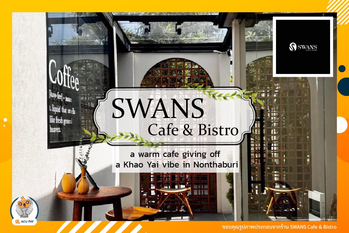 SWANS Cafe & Bistro, a warm cafe giving off a Khao Yai vibe in Nonthaburi