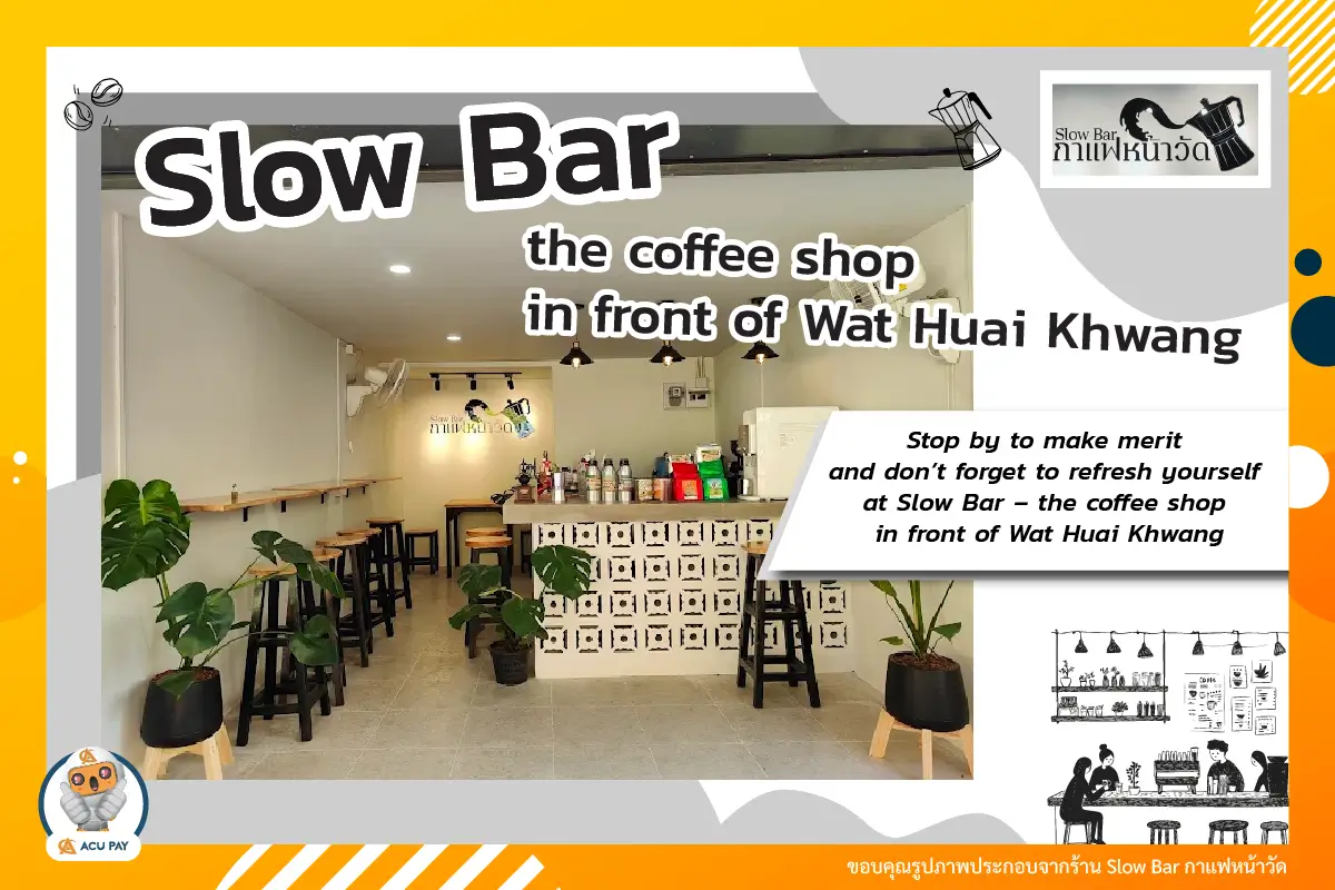 Stop by to make merit and don’t forget to refresh yourself at Slow Bar – the coffee shop in front of Wat Huai Khwang