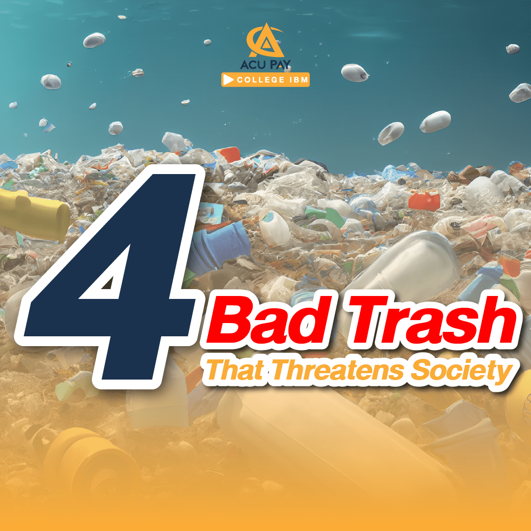 4 Bad Trash That Threatens Society - ACU Pay