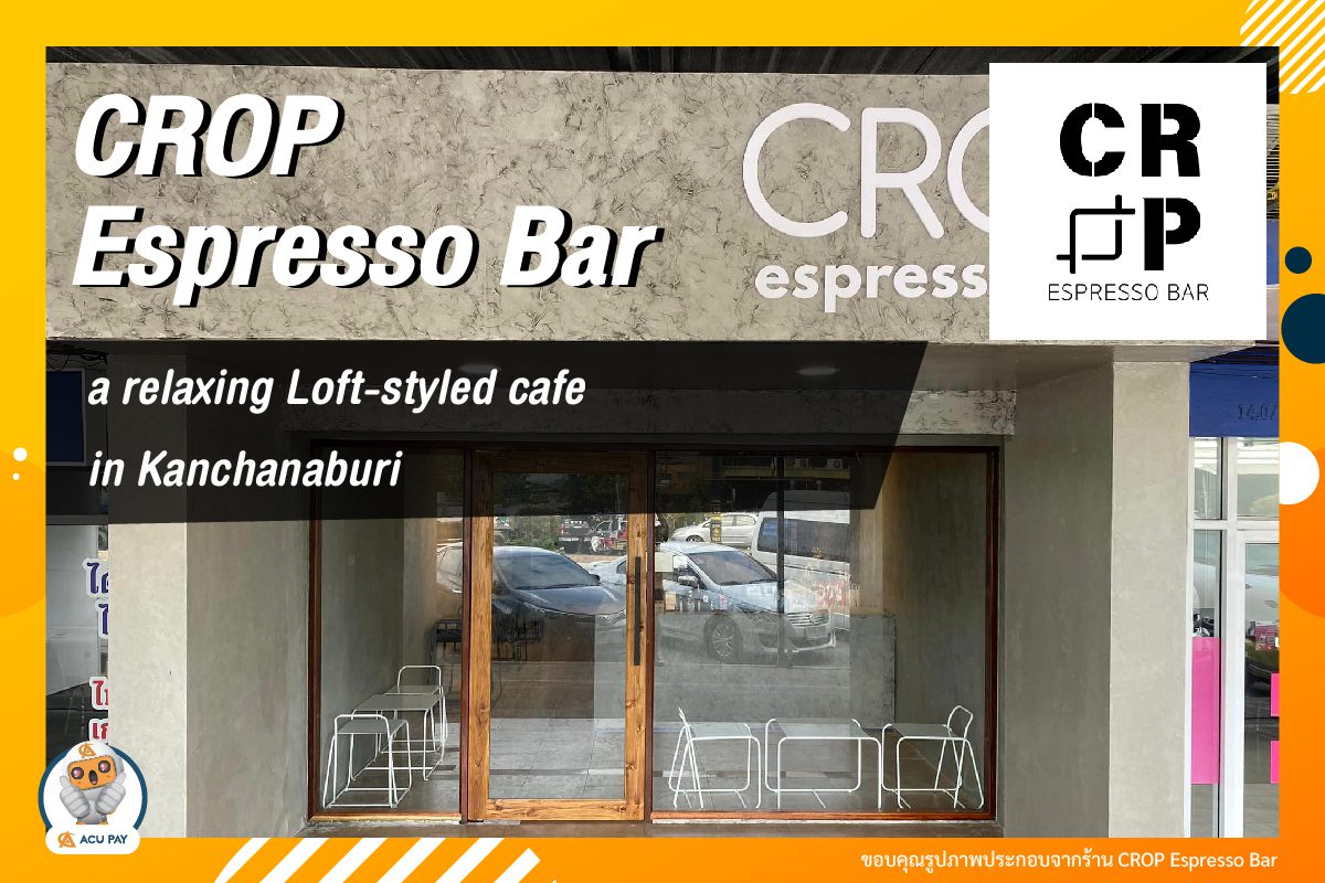 CROP Espresso Bar, a premium specialty coffee cafe in Kanchanaburi