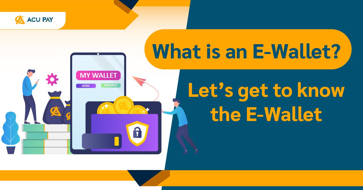 What is an E-Wallet? Let’s get to know the E-Wallet - ACU Pay