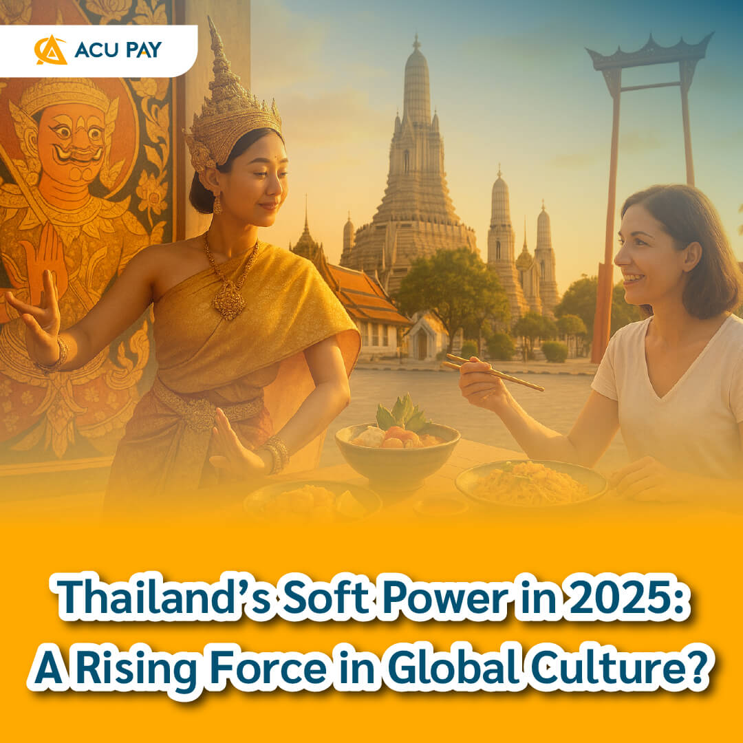 Thailand’s Soft Power in 2025: A Rising Force in Global Culture? - ACU Pay