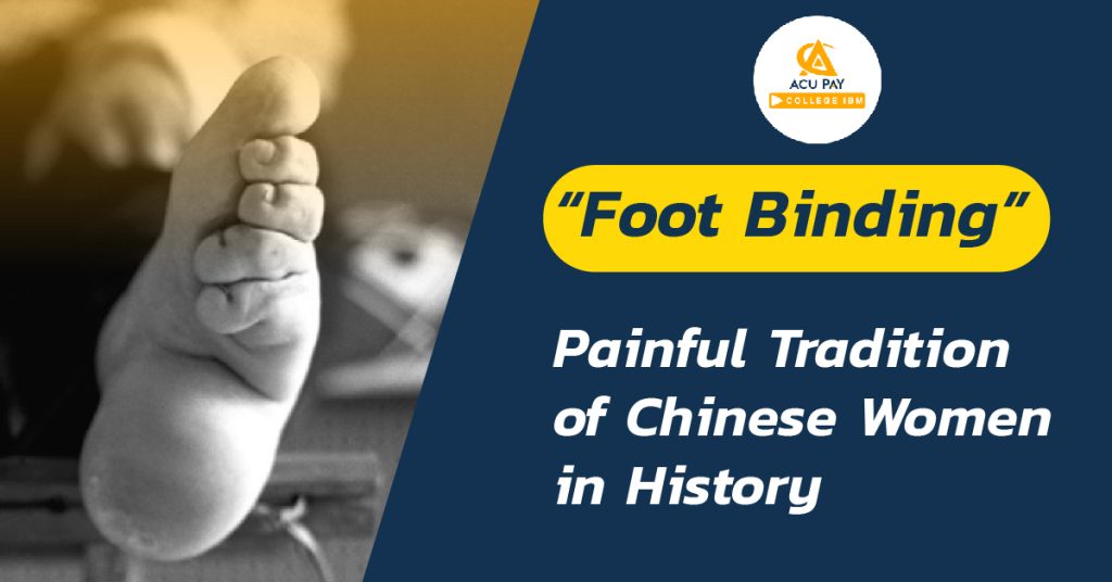 Foot Binding Painful Tradition Of Chinese Women In History Acu Pay