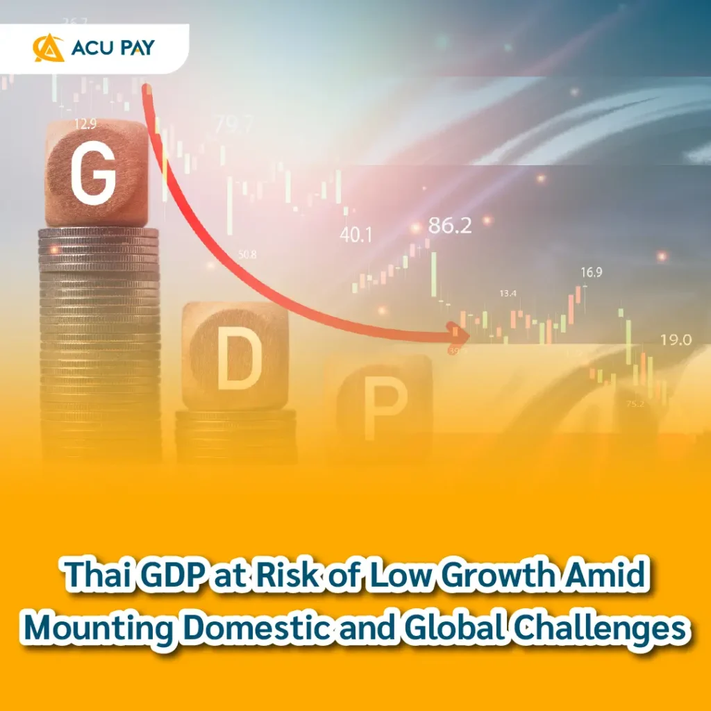 Thai GDP at Risk of Low Growth Amid Mounting Domestic and Global Challenges
