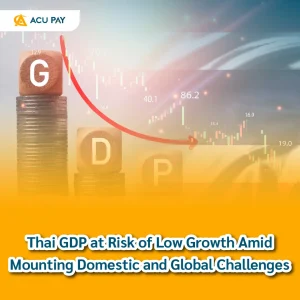 Thai GDP at Risk of Low Growth Amid Mounting Domestic and Global Challenges