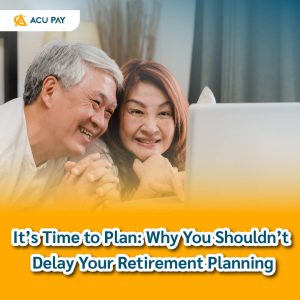 It’s Time to Plan: Why You Shouldn’t Delay Your Retirement Planning