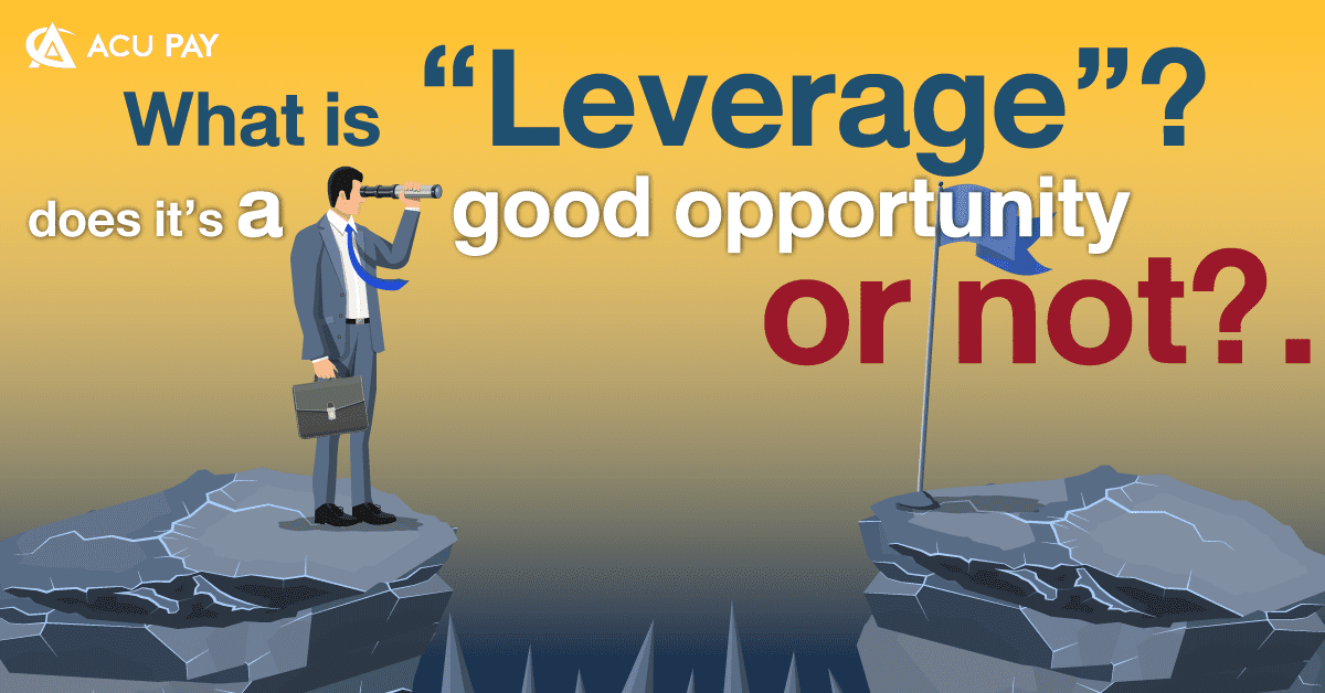 What is “Leverage”? does it’s a good opportunity or not?.