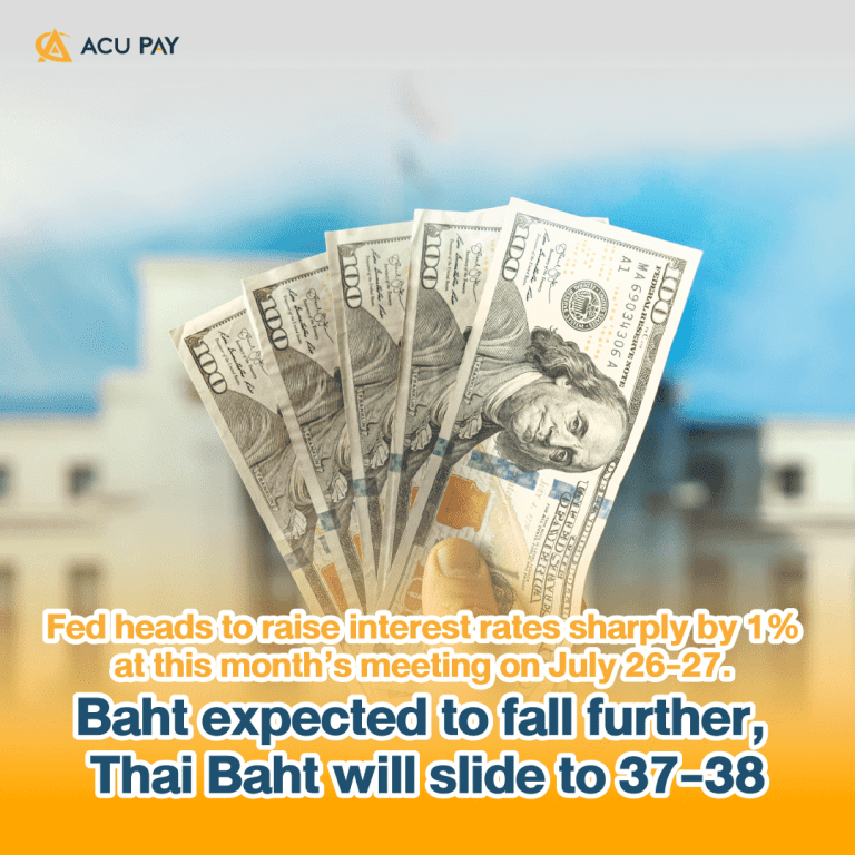Fed heads to raise interest rates sharply by 1% at this month’s meeting on July 26-27. Baht expected to fall further, Thai Baht will slide to 37-38​