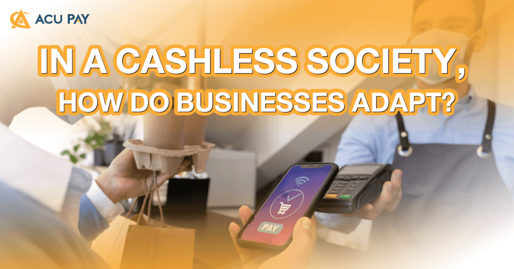 In a cashless society, how do businesses adapt?​